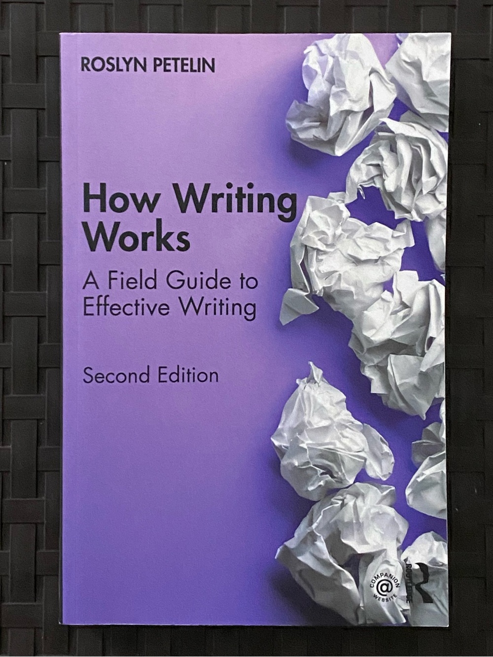 How Writing Works - A Field Guide to Effective Writing Second Edition
